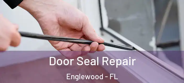  Door Seal Repair Englewood - FL