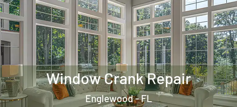  Window Crank Repair Englewood - FL
