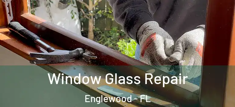  Window Glass Repair Englewood - FL