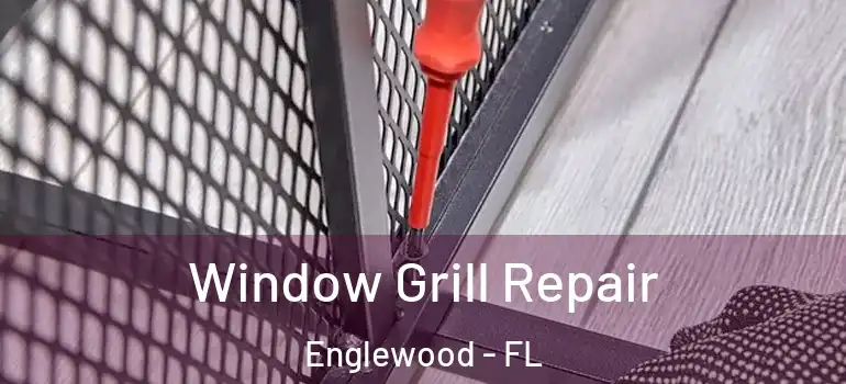  Window Grill Repair Englewood - FL